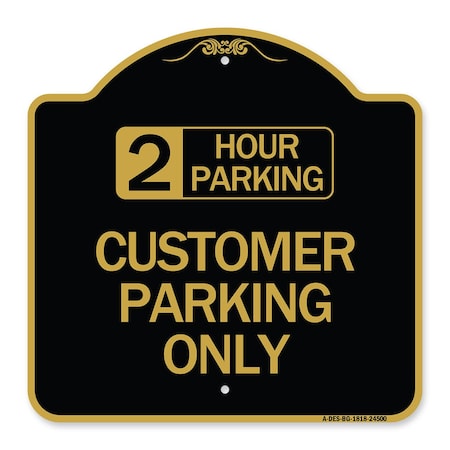 2 Hour Parking-Customer Parking Only, Black & Gold Aluminum Architectural Sign